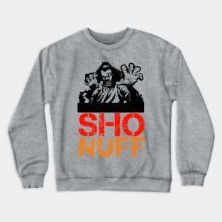 Sho nuff t-shirt Crewneck Sweatshirt